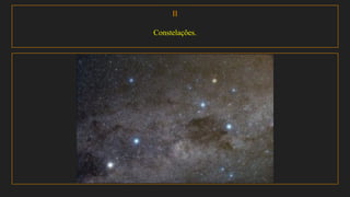 II
Constelações.
 