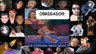 OBRIGADO!!!
 