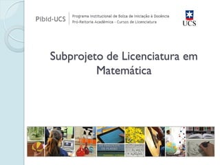Subprojeto de Licenciatura em Matemática  