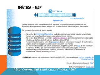 IMÁTICA - USP
http://www.matematica.br/index.html
 