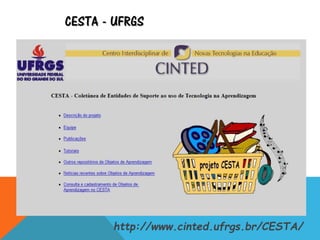 CESTA - UFRGS
http://www.cinted.ufrgs.br/CESTA/
 