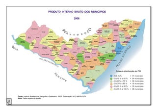 PRODUTO INTERNO BRUTO DOS MUNICIPIOS

                                                                                                                         2006
                                                                                                                                                                                                                                Campestre
                                                                                                                                                                                                                                         Jacuípe
                                                                                                                                                                                                     Ibateguara Colônia      Novo                        Maragogi
                                                                                                                                                                                                                             Lino Jundiá
                                                                                                                                                                                        São José              Leopoldina
                                                                                                                                                                                         da Laje                                             Porto
                                                                                                                                                                                                                                             Calvo
                                      Mata Grande                                                                                                                                                                               Matriz




                                                                                                                                                      O
                                                                                                                                                                                                              Joaquim            de                     Japaratinga
                                                                                                                                                                              Santana
                                                                                                       E                                                                                                       Gomes          Camaragibe




                                                                                                   P
                                                                                                                                                                                           União dos                                          Porto
                                                        Canapi
                                                                          Ouro
                                                                         Branco
                                                                                                             R                                    U
                                                                                                                                                      C                         do
                                                                                                                                                                              Mundaú
                                                                                                                                                                                           Palmares                                         de Pedras

                                                                                                                 N      A     M         B                                                                                  São Luis              São Miguel
                 Pariconha                                                                                                                                                              Branquinha            Flexeiras      do
                                                                     Maravilha                                                                                    Chã Preta                                                                     dos Milagres
                              Água           Inhapi                                                                                                                                                                        Quitunde    Passo de
                             Branca                                                                                                                                                                                                   Camaragibe
                                                                                                                                                 Quebrangulo                                       Murici
                                                                 Poço das Trincheiras                            Minador
                                                                                                                do Negrão                                                                                   Messias
                  Delmiro                                                          Santana do       Dois                 Estrela                         Paulo         Viçosa         Capela                                      Barra de
                                  Olho                   Senador                                   Riachos                                              Jacinto                                                                 Santo Antônio
                  Gouveia                               Rui Palmeira                Ipanema                                de          Palmeira                               Cajueiro
                                 d’Água                                                                                               dos Índios
                                   do                                                                     Cacimbinhas   Alagoas
                                                                                                                                                          Mar                                             Rio                  Paripueira
                                 Casado                                Carneiros

                                                                                                                                                                                                                                            CO
                                                                                                                                                        Vermelho Pindoba                                 Largo
     AH
     B




                                                         São José              Olho Olivença
                                         Piranhas                             d´Água                                                                                        Atalaia
                                                         da Tapera                                                                                                                                         Maceió
          IA                                                                 das Flores                Major
                                                                                                      Isidoro                  Igaci               Tanque
                                                                                                                                             Belém d'Arca




                                                                                                                                                                                                                                      TI
                                                                                                                                                          Maribondo                             Satuba
                                                                       Monteirópolis




                                                                                                                                                                                                                                 ÂN
                                                                                                                                        Coité                                                    Santa Luzia do Norte
                                                                                 Jacaré                               Craíbas            do Taquarana                              Pilar
                                                                                  dos          Jaramataia                                                           Boca
                                                                                                                                        Noia              Anadia     da                            Coqueiro Seco




                                                                                                                                                                                                                             AT L
                                                         Pão de Açúcar          Homens
                                                                       Palestina        Batalha                                                                     Mata                  Marechal
                                                                                                                               Arapiraca      Limoeiro                                     Deodoro
                                                                                                                   Girau                      de Anadia                 São Miguel
                                                                                                                    do                                                      dos
                                                      R IO                                                        Ponciano  Lagoa                           Campo




                                                                                                                                                                                                                           O
                                                             SÃ O                                                             da                                          Campos
                                                                                      Belo Monte                                                             Alegre                   Barra de São Miguel




                                                                                                                                                                                                                      AN
                                                                     FR                                                     Canoa               Junqueiro
                                                                           AN                           Traipu                    Feira                                  Jequiá
                                                                                                                                                                                      Roteiro
                                                                                 CI                                              Grande




                                                                                                                                                                                                                    E
                                                                                      SC                                                                                da Praia




                                                                                                                                                                                                                 OC
                                                                                           O                              Campo             São
                                                                                                                          Grande          Sebastião         Teotônio
                                                                                                                                                             Vilela
                                                                                                                   Olho d’Água
                                                                                                                      Grande                                             Coruripe
                                                                                                                             Porto
                                                                                                                             Real
                                                                                                                                                                                                                  Faixa de distribuição do PIB
                                                                                                                 São Brás               Igreja
                                                                                                                              do        Nova
                                                                                   S




                                                                                      E                                     Colégio
                                                                                           R                                                                                                                 - Até 45 %                         =    01 município
                                                                                               G                                                   Penedo
                                                                                                   IP                                                           Feliz                                        - De 45 % a 65 %                   =    04 municípios
                                                                                                        E                                                      Deserto
                                                                                                                                                                                                             - De 65% a 75 %                    =    08 municípios
                                                                                                                                                      Piaçabuçu                                              - De 75% a 85 %                    =    16 municípios
                                                                                                                                                                                                             - De 85 % a 95 %                   =    35 municípios
                                                                                                                                                                                                             - De 95 % a 100 % = 38 municípios


               Fonte: Instituto Brasileiro de Geografia e Estatística - IBGE, Elaboração: SEPLAN/SUPEGI
               Nota: Dados sujeitos a revisão.
18
 