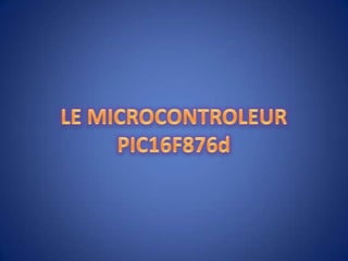LE MICROCONTROLEUR PIC16F876d 