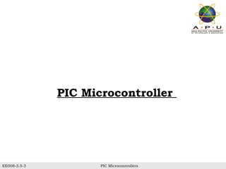 PIC Microcontroller 
Module Code and Module EE008-3.5-3 T i tl e PICTi tlMe ofi cSlirdoescontrollers 
 