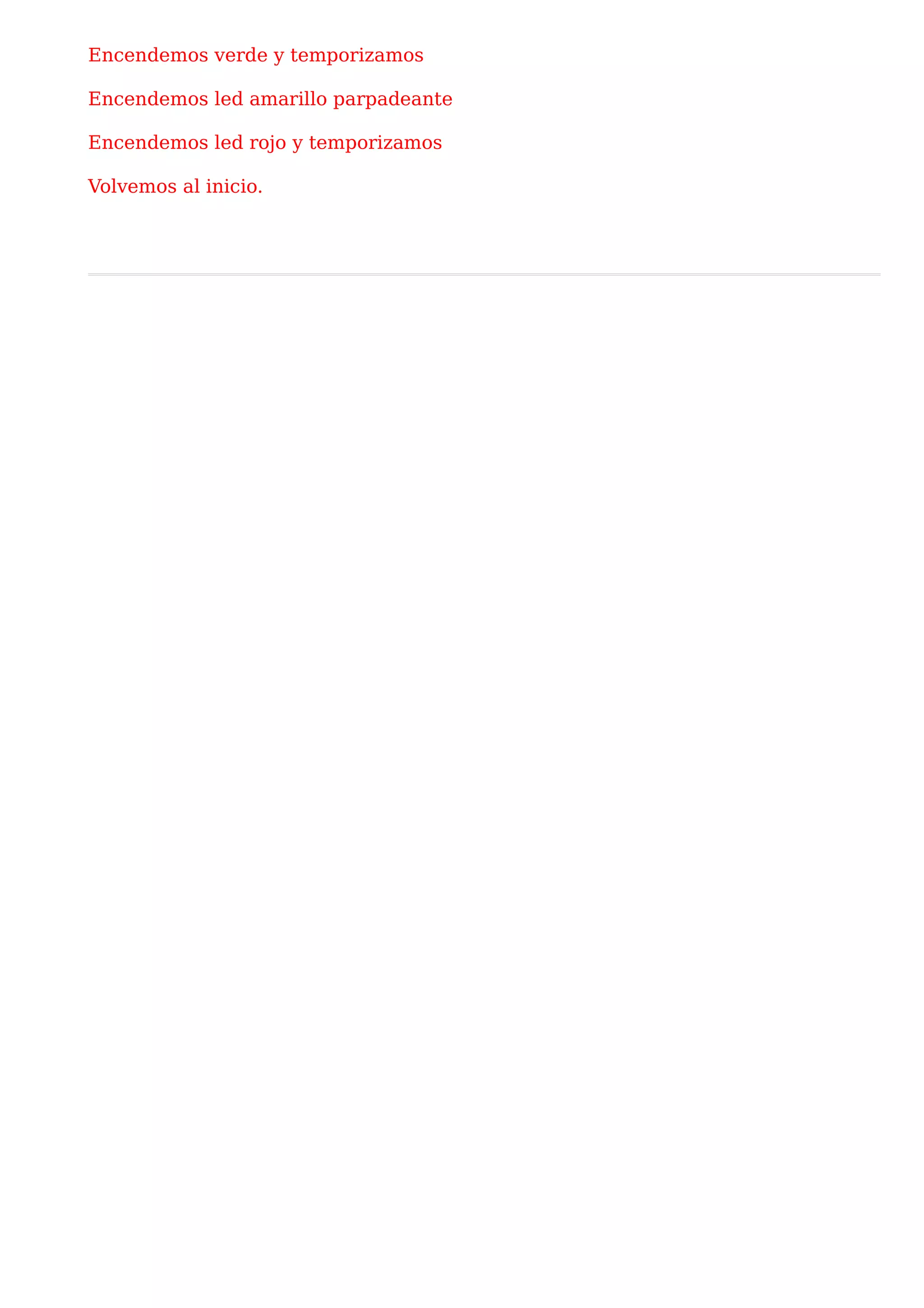 Encendemos verde y temporizamos

Encendemos led amarillo parpadeante

Encendemos led rojo y temporizamos

Volvemos al inicio.
 