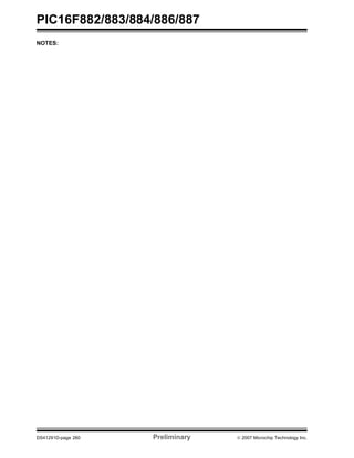 PIC16F882/883/884/886/887 
NOTES: 
DS41291D-page 260 Preliminary © 2007 Microchip Technology Inc. 
 