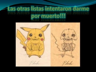 Las otras listas intentaron darme por muerto!!!