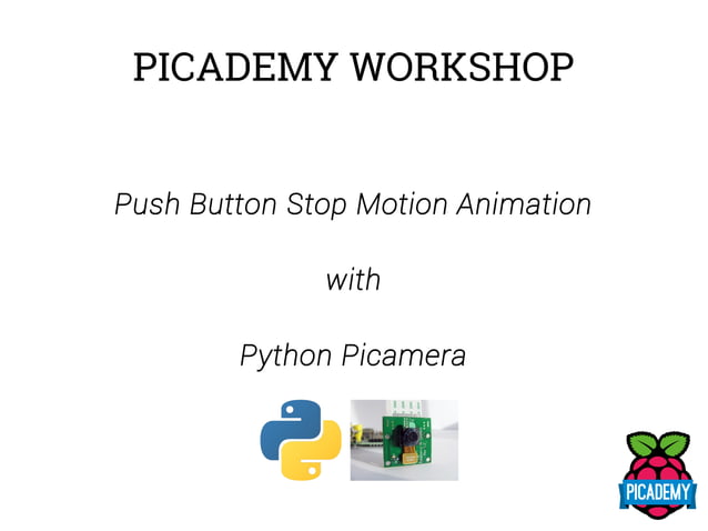 Push Button Stop Motion Animation with Python Picamera | PPT