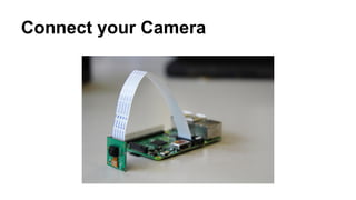 Connect your Camera
 