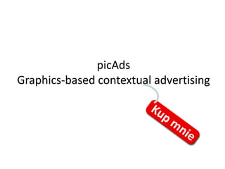 picAds
Graphics-based contextual advertising
 