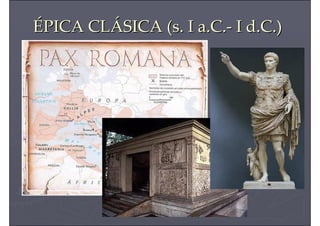 ÉÉPICA CLPICA CLÁÁSICA (s. I a.C.SICA (s. I a.C.-- I d.C.)I d.C.)
 
