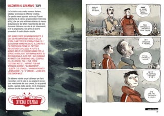 INCONTRA IL CREATIVO / GIPI
Un’iniziativa unica nello scenario italiano,
ideata e promossa da Officina Creativa.
Da questo mese approda anche su Pìcame
sotto forma di rubrica proponendoci l’intervista
a Gipi, che per una settimana intera si è messo
a disposizione dei lettori rispondendo alle loro
domande. Abbiamo raccolto le più interessanti
e ve le proponiamo, non prima di avervi
presentato il nostro illustre ospite.
GIPI, NOME D’ARTE DI GIANNI PACINOTTI, È
UNO DEI PIÙ IMPORTANTI ARTISTI DELLA
SCENA FUMETTISTICA INTERNAZIONALE E I
SUOI LAVORI HANNO RICEVUTO ALCUNI TRA I
PIÙ PRESTIGIOSI PREMI DEL SETTORE,
RISCUOTENDO SUCCESSO IN TUTTO IL
MONDO. MOLTI LO CONOSCERANNO PER LE
STRISCE PUBBLICATE SETTIMANALMENTE SU
INTERNAZIONALE, ALTRI PER I SUOI ROMANZI
A FUMETTI CHE SPUNTANO DAGLI SCAFFALI
DELLE LIBRERIE. TRA LE SUE OPERE
“ESTERNO NOTTE”, “APPUNTI PER UNA
STORIA DI GUERRA”, “GLI INNOCENTI”,
“QUESTA È LA STANZA”, “HANNO RITROVATO
LA MACCHINA”, “S.” E “LMVDM – LA MIA VITA
DISEGNATA MALE”.
Gli abbiamo rubato un po’ di tempo per farci
raccontare com’è nata la sua voglia di raccon-
tarsi nelle tavole dei suoi fumetti, tra acquarelli
poetici e parole, belle parole, che ti rimangono
addosso anche dopo aver chiuso i suoi libri.
22
questa è la stanza
2726
 
