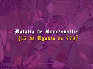 Batalla de Roncesvalles   (15 de Agosto de 778) 