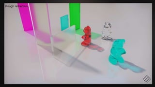 SEED // PICA PICA & NVIDIA Turing
Rough refraction
 