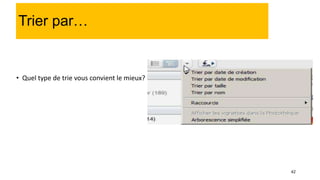 42
Trier par…
• Quel type de trie vous convient le mieux?
 