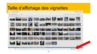 44
Taille d’affichage des vignettes
 