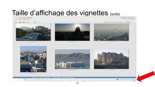 45
Taille d’affichage des vignettes (suite)
 