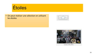 53
Étoiles
• On peut réaliser une sélection en utilisant
les étoiles
 