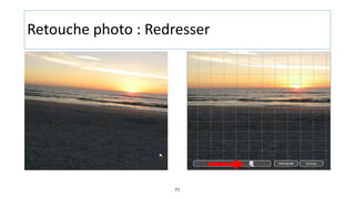 71
Retouche photo : Redresser
 