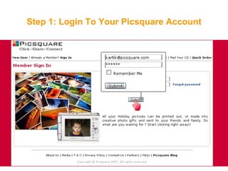 Step 1: Login To Your Picsquare Account 