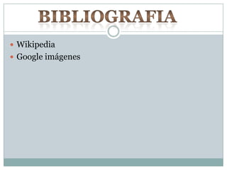  Wikipedia
 Google imágenes
 
