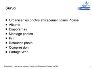 Survol Organiser les photos efficacement dans Picasa Albums Diaporamas Montage photos Film Retouche photo Compression Partage Web 