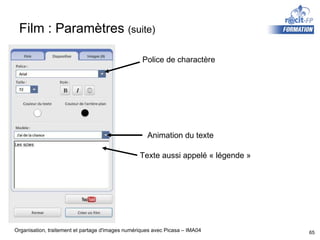 Film : Paramètres  (suite) Police de charactère Animation du texte Texte aussi appelé « légende » 