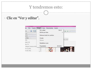 Y tendremos esto:
 Clic en “Ver y editar”.
 
