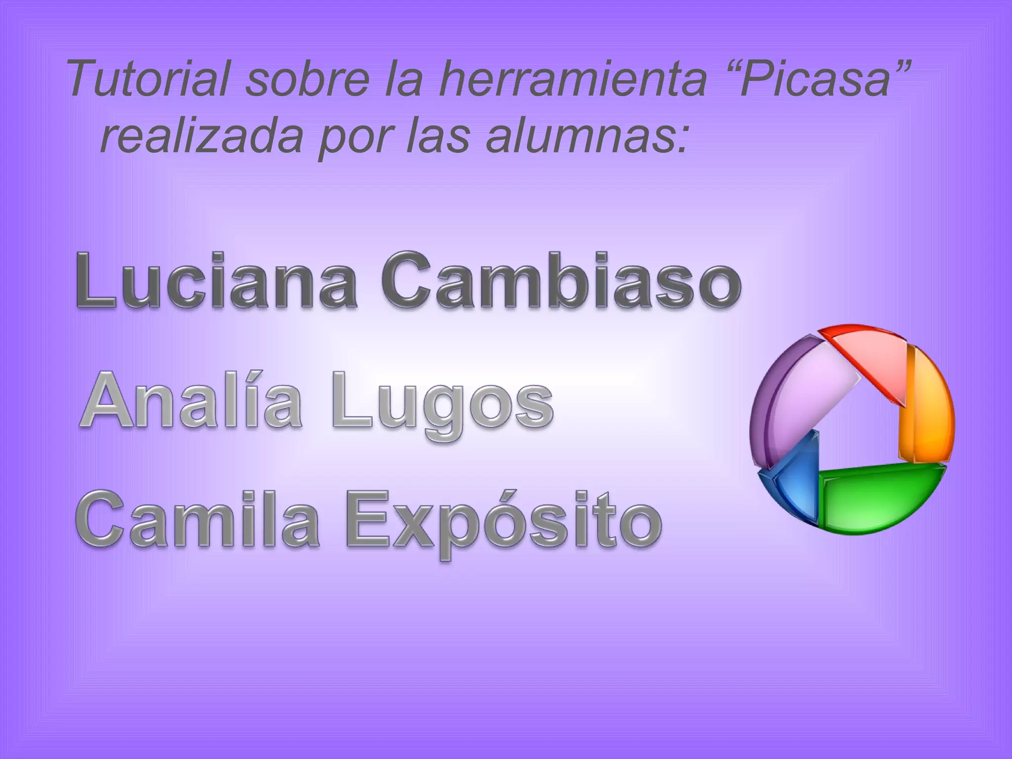 Tutorial sobre la herramienta “Picasa” realizada por las alumnas: 