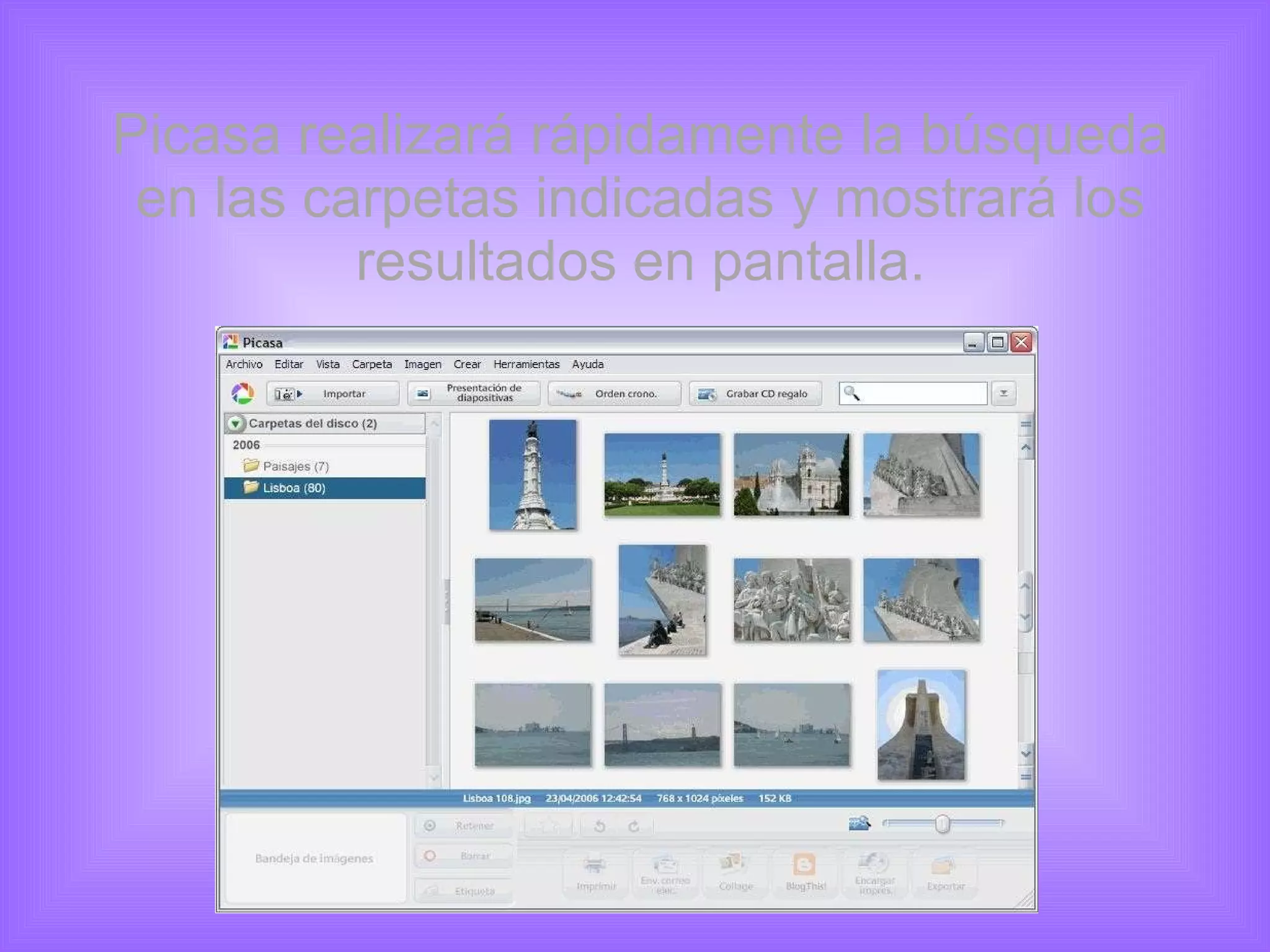 Picasa realizará rápidamente la búsqueda en las carpetas indicadas y mostrará los resultados en pantalla. 