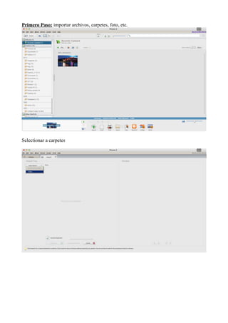 Primero Paso: importar archivos, carpetes, foto, etc.
Selectionar a carpetes
 