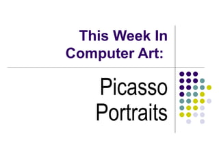 This Week In Computer Art:  Picasso Portraits 