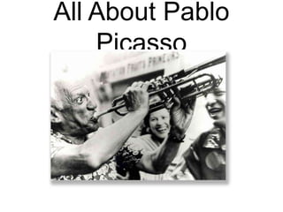 All About Pablo Picasso 