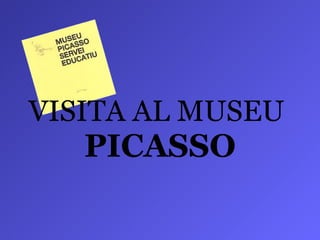 VISITA AL MUSEU  PICASSO 