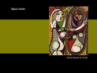   dona davant el mirall Època vitrall. 