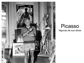 Picasso Algunas de sus obras 