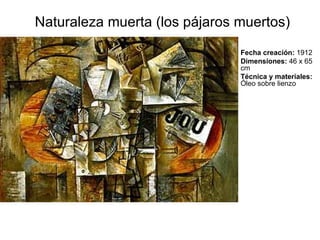 Naturaleza muerta (los pájaros muertos) Fecha creación:  1912 Dimensiones:  46 x 65 cm Técnica y materiales:  Óleo sobre lienzo 