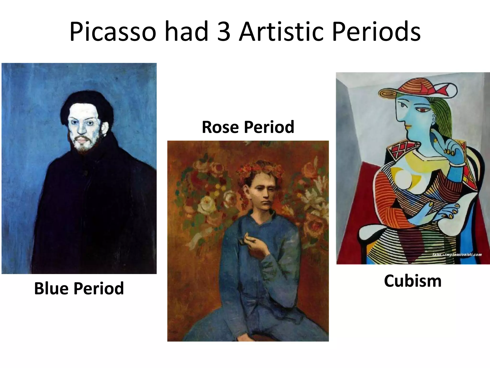 Picasso is also credited with creating “cubism.”Picasso had 3 Artistic PeriodsRose PeriodCubismBlue Period