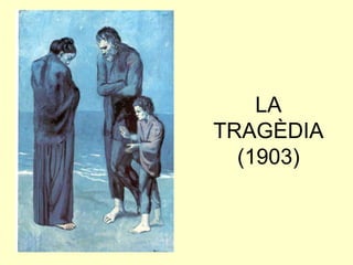 LA
TRAGÈDIA
  (1903)
 