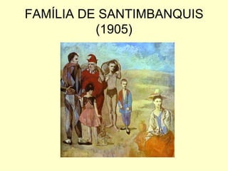 FAMÍLIA DE SANTIMBANQUIS
          (1905)
 