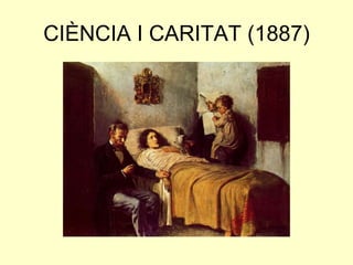 CIÈNCIA I CARITAT (1887)
 