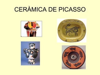 CERÀMICA DE PICASSO
 