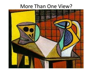 More Than One View?
 
