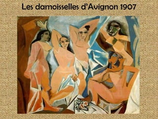 Les damoisselles d’Avignon 1907
 