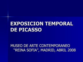 EXPOSICION TEMPORAL DE PICASSO ,[object Object]