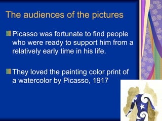 The audiences of the pictures Picasso was fortunate to find people who were ready to support him from a relatively early time in his life.  They loved the painting color print of a watercolor by Picasso, 1917 