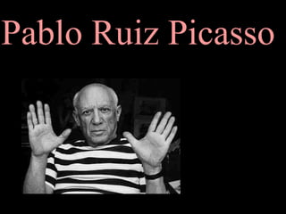Pablo Ruiz Picasso
Patricia Martínez Aguiar 4ºA
 