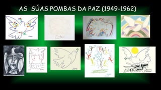 AS SÚAS POMBAS DA PAZ (1949-1962)
 