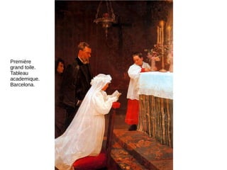 Première
grand toile.
Tableau
academique.
Barcelona.
 