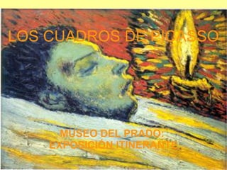 LOS CUADROS DE PICASSO MUSEO DEL PRADO:  EXPOSICIÓN ITINERANTE 